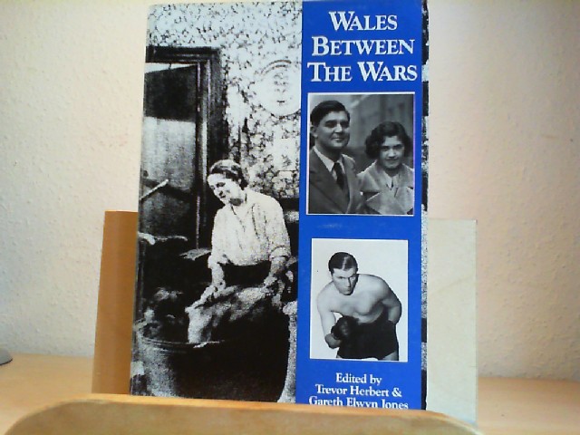 Wales between the Wars. - HERBERT, TREVOR and GARETH ELWYN JONES