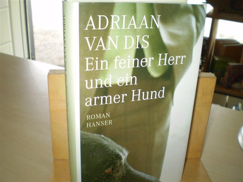 EIN FEINER HERR UND EIN ARMER HUND. Roman. - van Dis, Adriaan.