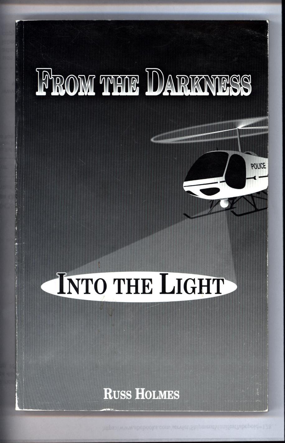 From the Darkness Into the Light (SIGNED) - Holmes, Russ