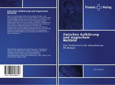 Zwischen Aufklärung und magischem Weltbild : Zum Teufelsstreit in der Spätaufklärung Mit Beilagen - Dirk Fleischer