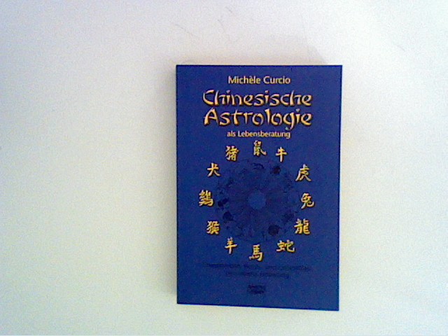 Chinesische Astrologie als Lebensberatung - Curcio, Michele