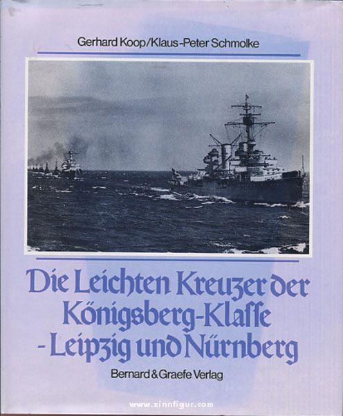 Die Leichten Kreuzer Königsberg, Karlsruhe, Köln, Leipzig, Nürnberg - Koop, G./Schmolke, K.-P.