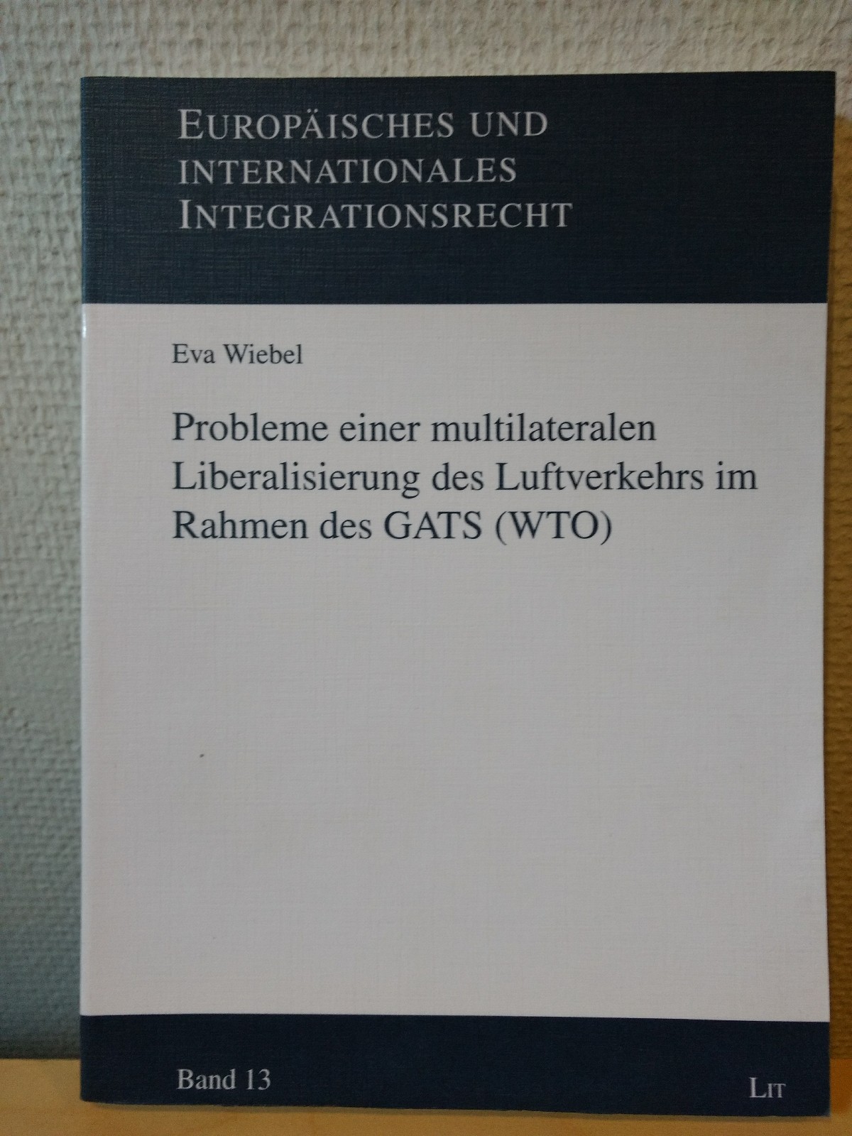 Probleme einer multilateralen Liberalisierung des Luftverkehrs im Rahmen der GATS (WTO) - Wiebel, Eva