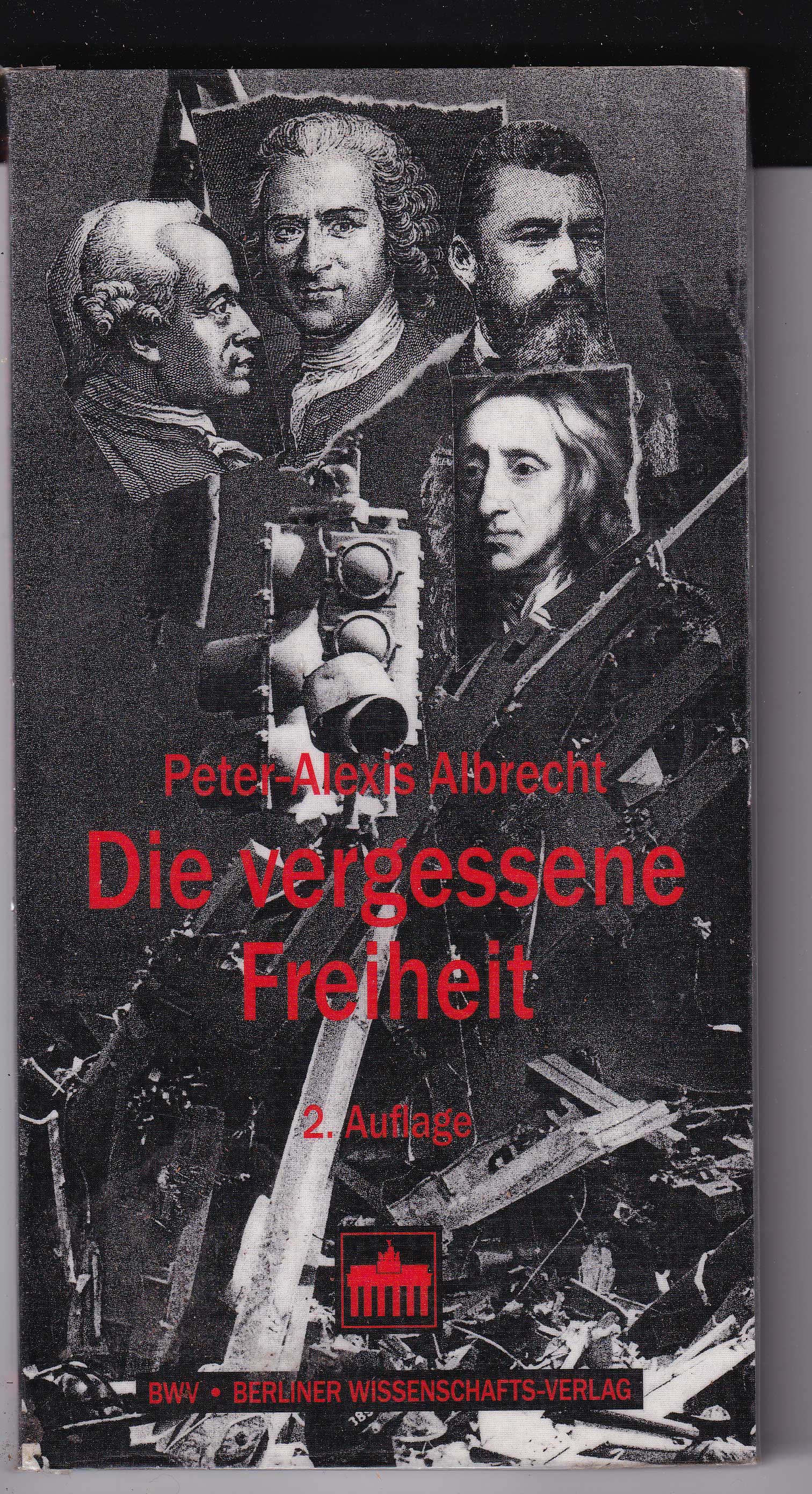 Die vergessene Freiheit: Strafrechtsprinzipien in der europäischen Sicherheitsdebatte - Albrecht, Peter-Alexis