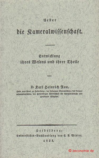 Ueber die Kameralwissenschaft. Entwicklung ihres Wesens und ihrer Theile. - Rau, Karl Heinrich