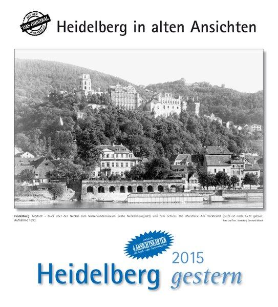 Heidelberg gestern 2015: Heidelberg in alten Ansichten, mit 4 Ansichtskarten als Gruß- oder Sammelkarten