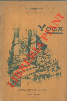 Yoga. Saggio di psicologia orientale. - BESANT Annie -