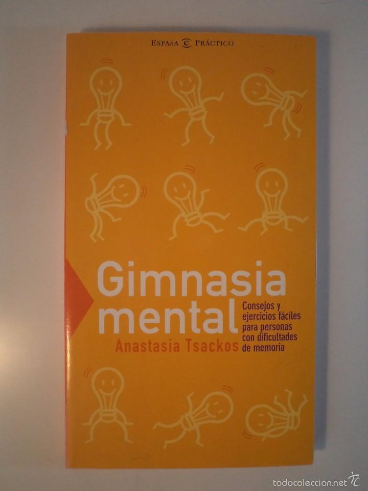 GIMNASIA MENTAL. Consejos y ejercicios fáciles para personas con dificultades de memoria. TSACKOS, Anastasia. Espasa Práctico. Espasa Calpe, 2004. ISBN 8467013192. 158 + 1 páginas. Tamaño cuarta menor. Tapa blanda con solapas. Ejemplar con muy escasas señales de uso (prácticamente nuevo) y sin rastros personales anteriores poseedores. De los muchos ejercicios que contiene la obra 2 están completados por anterior poseedor. - Detallado en descripción.