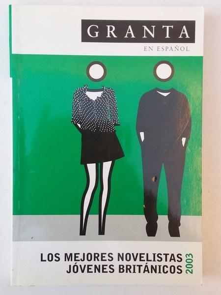 Granta en español. Los mejores novelistas jóvenes británicos 2003 - VV.AA.