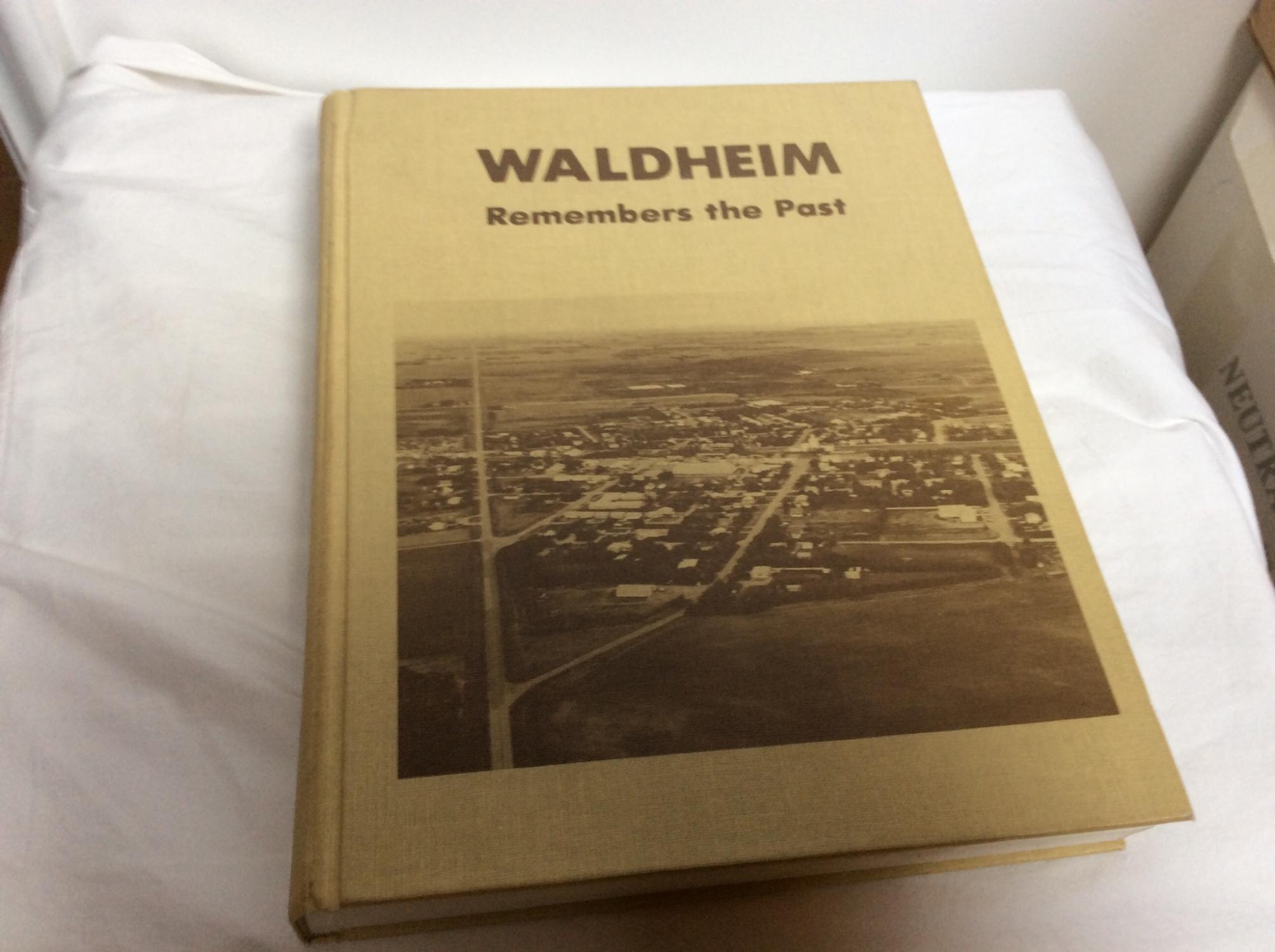 Waldheim (Saskatchewan) Remembers the Past by Waldheim History