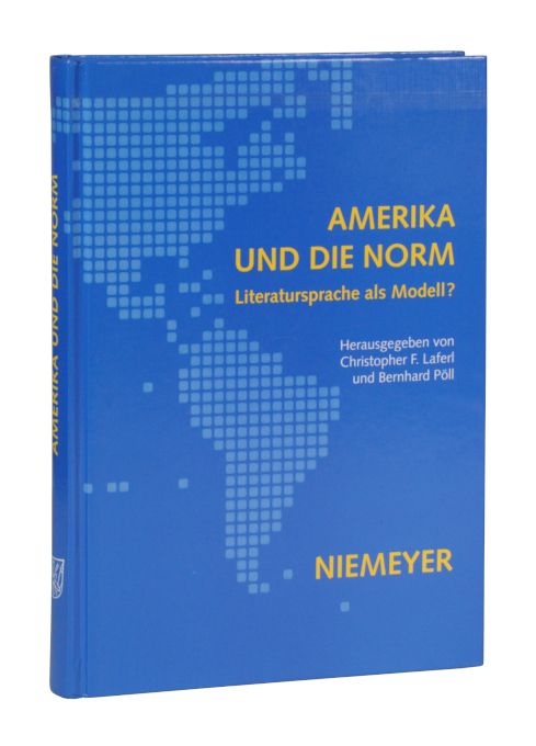 Amerika und die Norm. Literatursprache als Modell? - Laferl, Christopher F. u. Bernhard Pöll (Hg.).