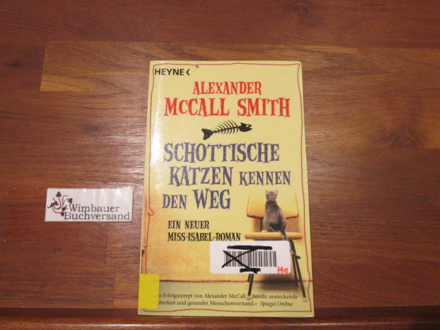 Schottische Katzen kennen den Weg : Roman ; [ein neuer Miss-Isabel-Roman]. Aus dem Engl. von Thomas Stegers - McCall Smith, Alexander und Thomas (Übers.) Stegers