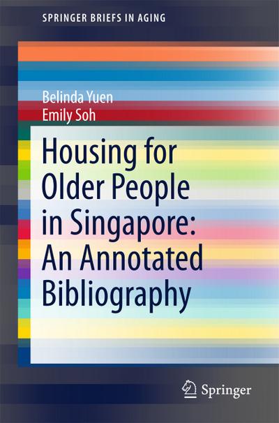 Housing for Older People in Singapore: An Annotated Bibliography - Belinda Yuen