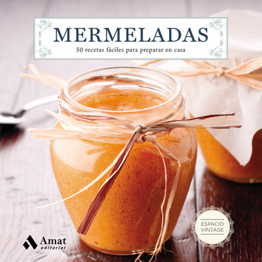 Mermeladas 50 RECETAS FÁCILES PARA PREPARAR EN CASA - Vv.Aa.