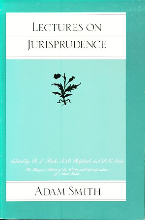 Lectures on jurisprudence. Edited by R. L. Meek D. D. Raphael AND P. G. Stein. The Glasgow edition of the works and correspondence of Adam Smith 5. - Smith, Adam