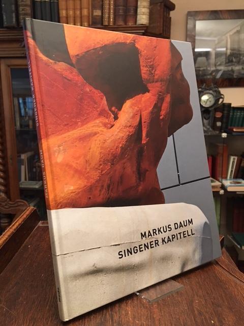 Markus Daum : Singener Kapitell und Kunst im Öffentlichen Raum. - Daum, Markus (1959 - ). - Bauer, Christoph : Städtische Kunstsammlungen Singen (Hrsg) / Weber, Dieter (Gestaltung)