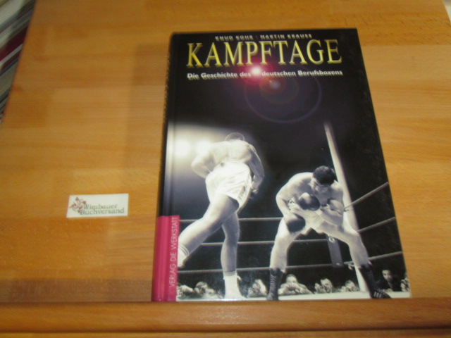 Kampftage : die Geschichte des deutschen Berufsboxens. ; Martin Krauß - Kohr, Knud und Martin Krauß