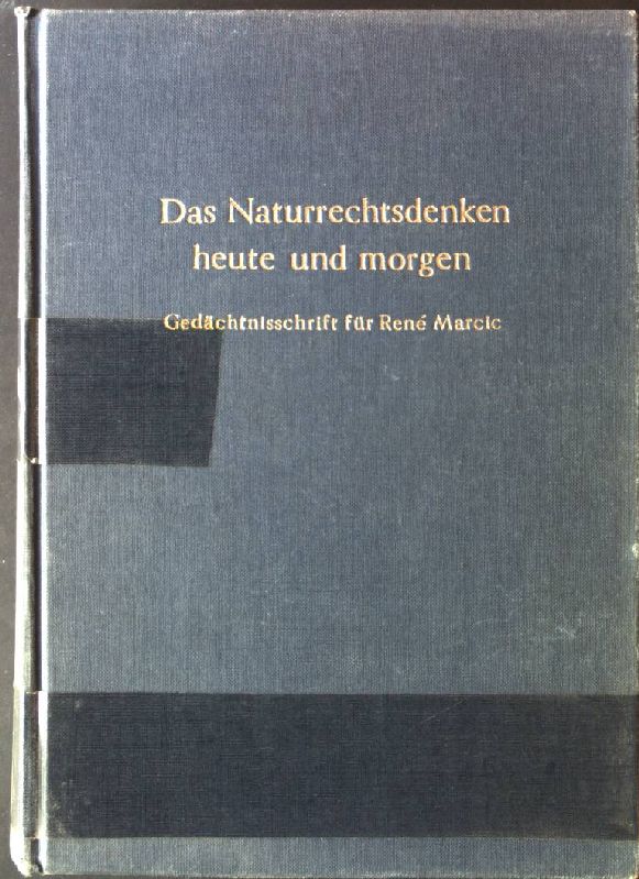 Das Naturrechtsdenken heute und morgen.: Gedächtnisschrift für René Marcic. - Mayer-Maly, Dorothea und Peter M. Simons