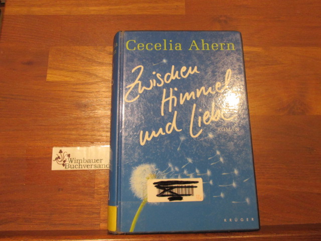 Zwischen Himmel und Liebe : Roman. Aus dem Engl. von Christine Strüh - Ahern, Cecelia