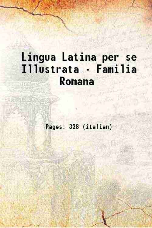 Lingua Latina per se Illustrata - Familia Romana - Anonymous