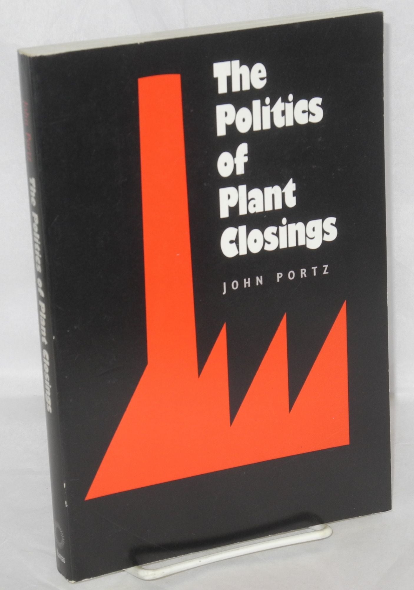 The politics of plant closings - Portz, John