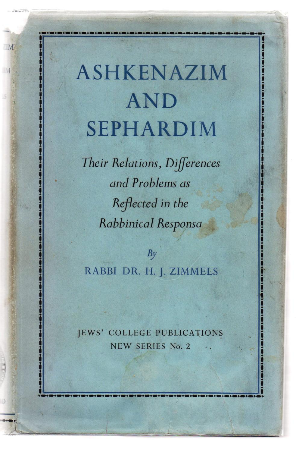 Ashkenazim and Sephardim: Their Relations, Differences and Problems as Reflected in the Rabbinical Responsa - ZIMMELS, Rabbi Dr. H. J.