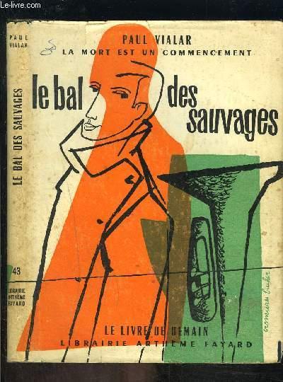 LE BAL DES SAUVAGES- LE LIVRE DE DEMAIN N°43 by VIALAR PAUL: bon ...