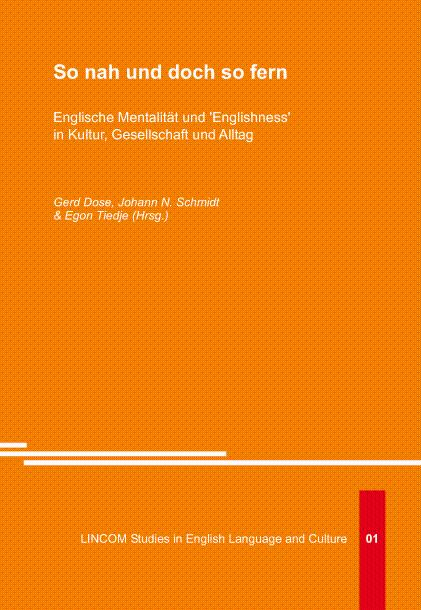 So nah und doch so fern. Englische Mentalität und ‘Englishness’ in Kultur, Gesellschaft und Alltag - Dose, Gerd; Schmidt, Johann N.; Tiedje, Egon