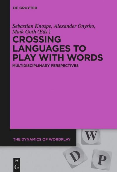 Crossing Languages to Play with Words : Multidisciplinary Perspectives - Sebastian Knospe