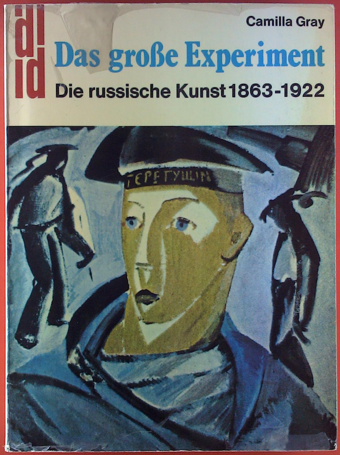 Das große Experiment. Die russische Kunst 1863-1922 - Camilla Gray