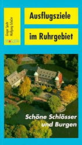 Schöne Schlösser und Burgen: Der Revier-Freizeitführer - Ausflugsziele im Ruhrgebiet - Gregor, Spohr, Schulze Wolfgang und Voigt Corneel