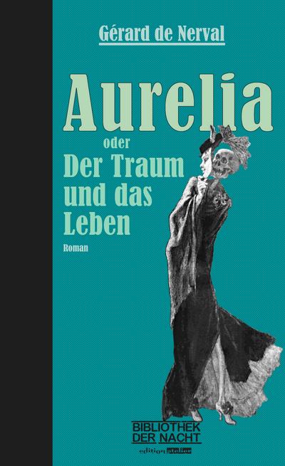Aurelia oder Der Traum und das Leben : Roman - Gérard de Nerval