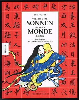 Von den zehn Sonnen, die zwölf Monde liebten: Ein Märchen mit chinesischen Schriftzeichen. - - Bresner, Lisa und Frédérick Mansot