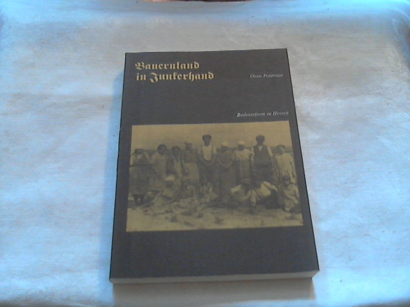 Bauernland in Junkerhand : Bodenreform in Hessen. [Hrsg. Autor:] / Gesamthochschule Kassel. Fachbereich Stadtplanung, Landschaftsplanung: Schriftenreihe des Fachbereichs Stadtplanung, Landschaftsplanung, Gesamthochschule Kassel ; Bd. 5 - Poppinga, Onno