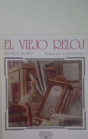 EL VIEJO RELOJ - ALONSO, FERNANDO; ASENSIO, AGUSTÍ (IL.)