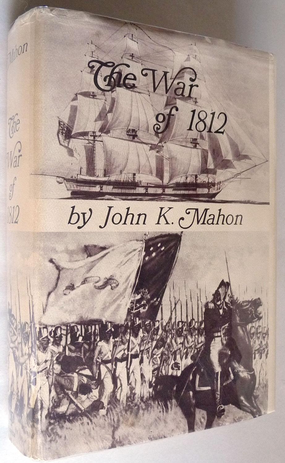 The War of 1812 by John K. Mahon Very Good