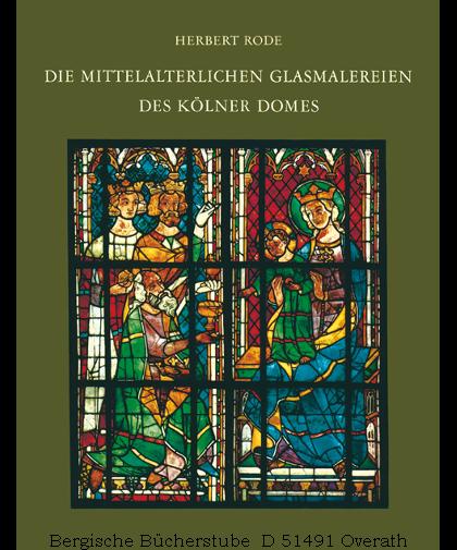 Die mittelalterlichen Glasmalereien des Kölner Domes. (Corpus vitrearum medii aevi, Deutschland IV/1). - RODE, Herbert