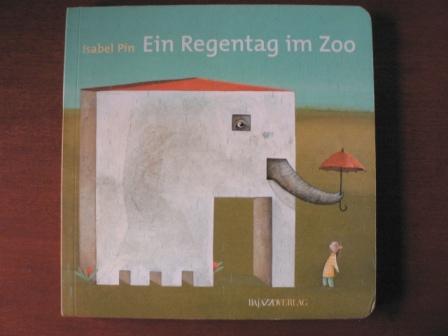 Ein Regentag im Zoo. Ein Pappbilderbuch mit Klappen - Pin, Isabel