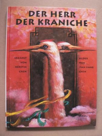 Der Herr der Kraniche. Eine chinesische Sage - Kerstin Chen (Text)/Jian Jiang Chen (Illustr.)