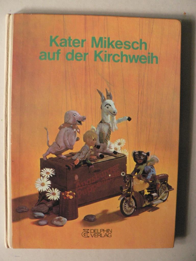 Augsburger Puppenkiste: Kater Mikesch auf der Kirchweih - Lada, Josef/Preußler, Otfried (Nacherzähl.)/Meile, Hans & Christine (Fotos)