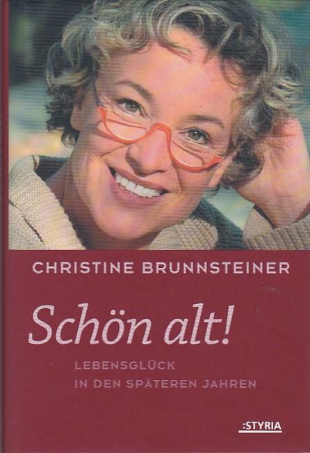 Schön alt! Lebensglück in den späteren Jahren - Brunnsteiner Christine