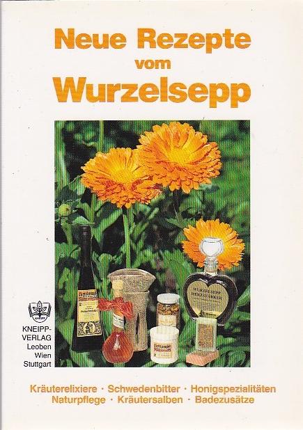 Neue Rezepte voim Wurzelsepp - Milenkovics Bernd Mag. Pharm.