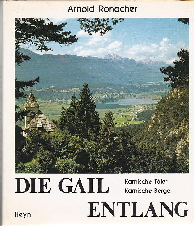 Die Gail Entlang Karnische Täler, Karnische Berge - Ronacher Arnold