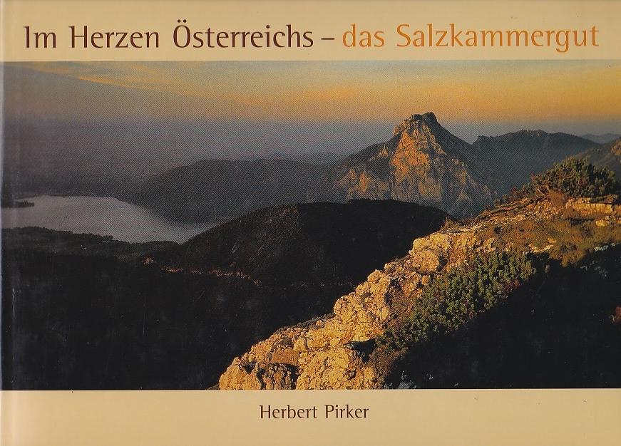 Im Herzen Österreichs - das Salzkammergut - Pirker Herbert