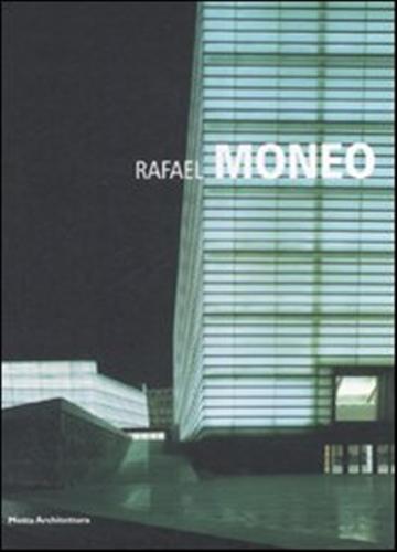 Rafael Moneo. - Casamonti,Marco.