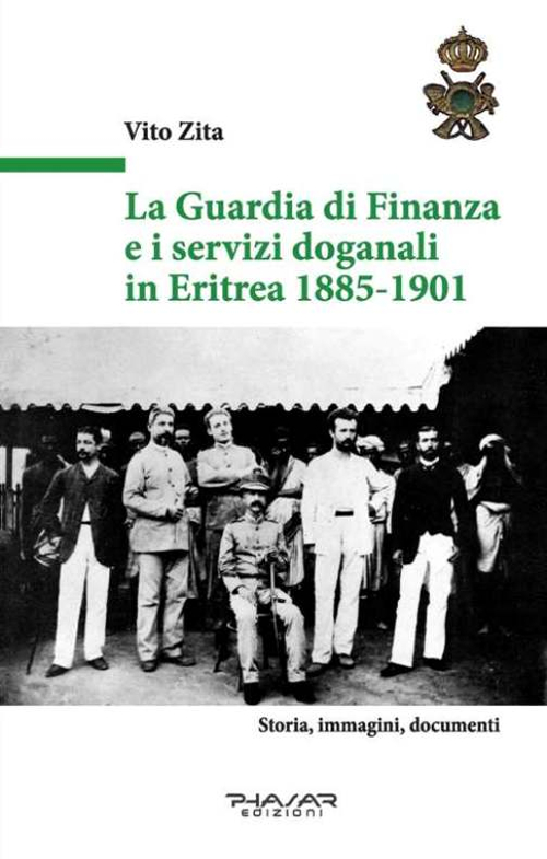 La guardia di finanza e i servizi doganali in Eritrea 1885-1901 - Vito Zita