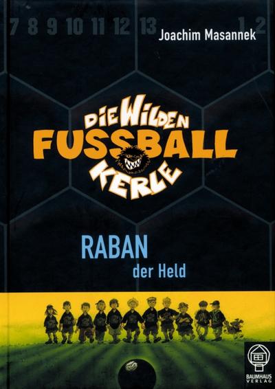 Raban, der Held: Die Wilden Fußballkerle Bd. 6 - Joachim Masannek