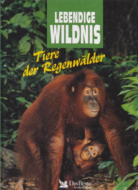 Lebendige Wildnis. Tiere der Regenwälder. - Redaktion: Dr. Neugebauer, Angela