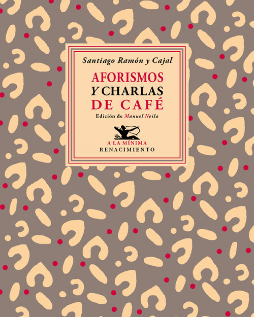 Aforismos y charlas de café - RAMón Y CAJAL, Santiago