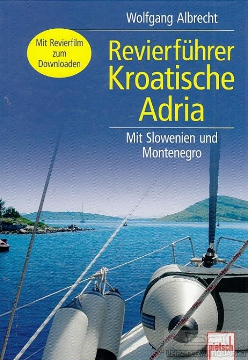 Revierführer Kroatische Adria. Mit Slowenien und Montenegro. - Albrecht, Wolfgang.
